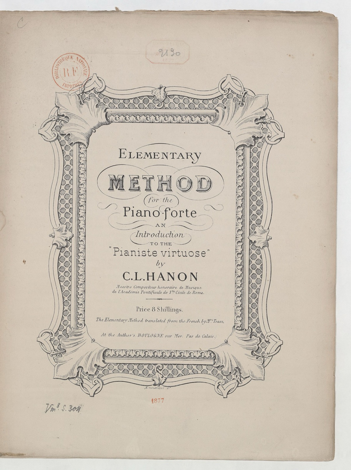 Титульный лист в гравированной орнаментальной рамке: Elementary Method for the Piano-forte, an Introduction to the «Pianiste virtuose» by C. L. Hanon, издание автора, Булонь-сюр-Мер, со штампом Национальной библиотеки Франции